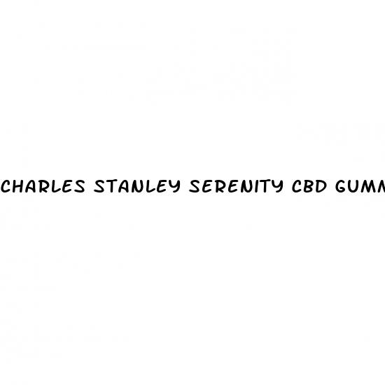 charles stanley serenity cbd gummies