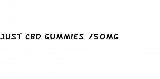 just cbd gummies 750mg