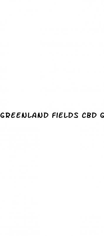 greenland fields cbd gummies