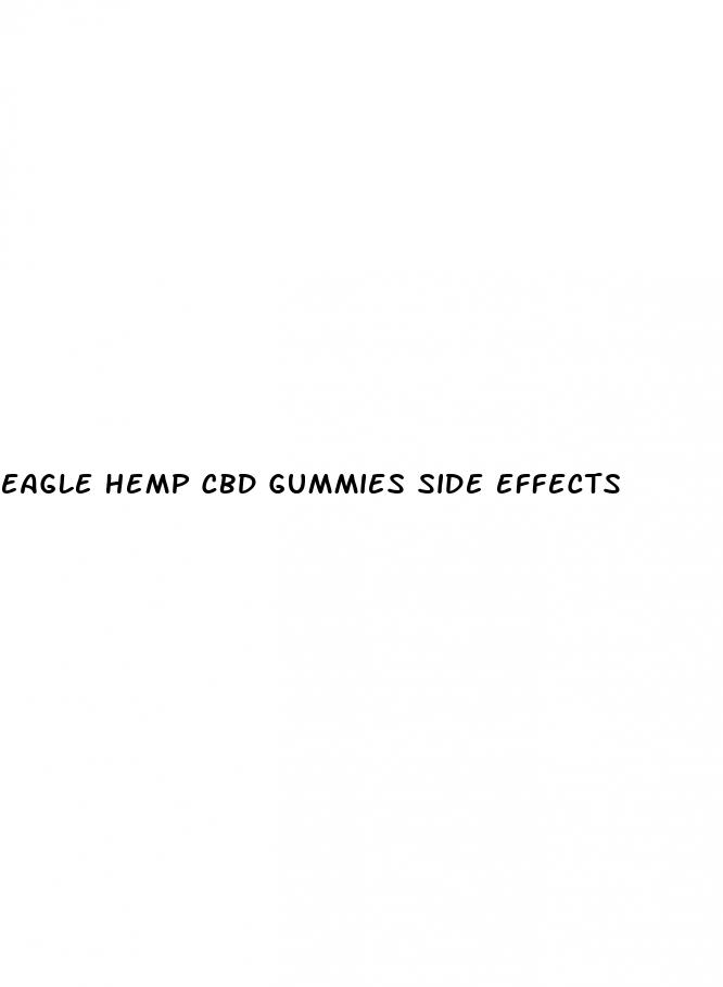 eagle hemp cbd gummies side effects