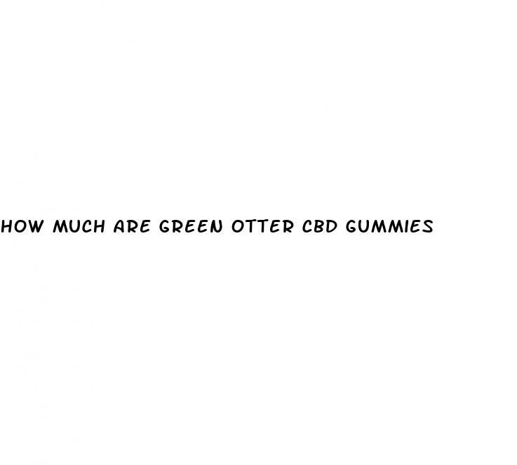 how much are green otter cbd gummies