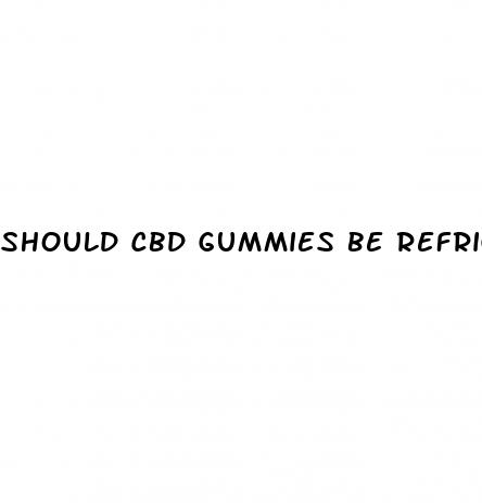 should cbd gummies be refrigerated