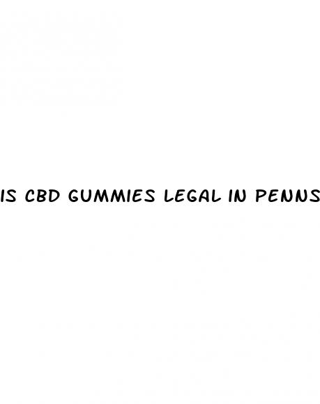 is cbd gummies legal in pennsylvania 2024