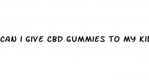 can i give cbd gummies to my kid