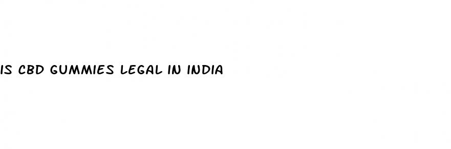 is cbd gummies legal in india