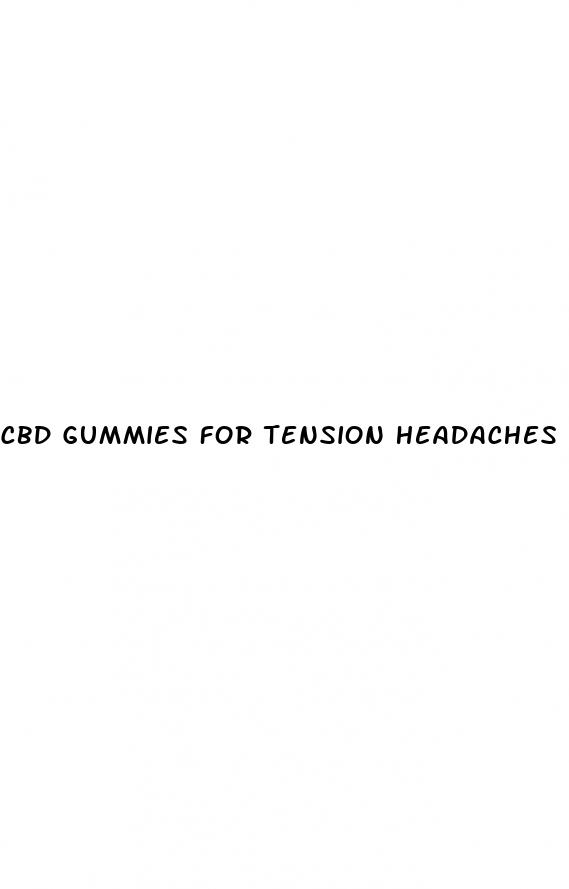 cbd gummies for tension headaches