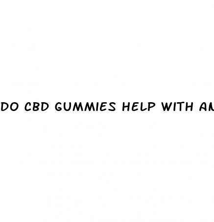 do cbd gummies help with anxiety and sleep