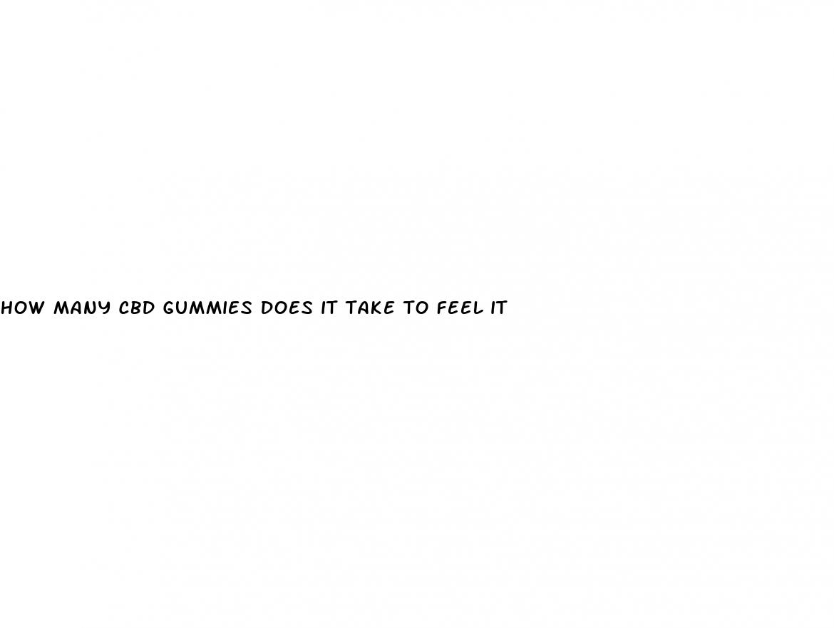 how many cbd gummies does it take to feel it