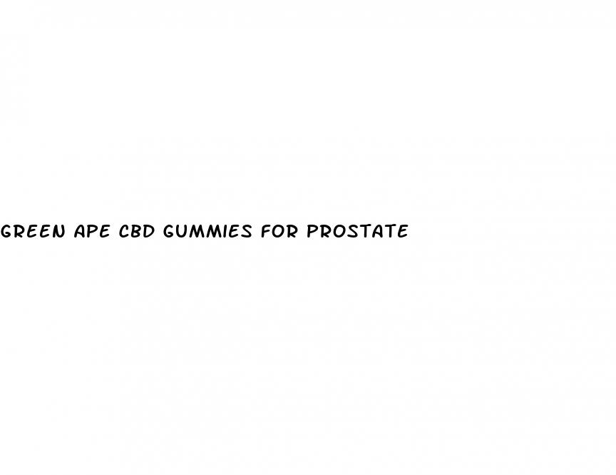 green ape cbd gummies for prostate