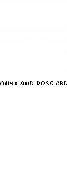 onyx and rose cbd gummies