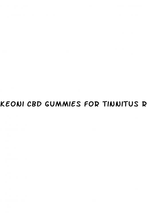 keoni cbd gummies for tinnitus reviews