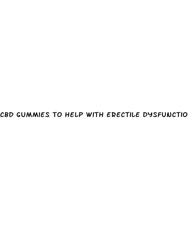 cbd gummies to help with erectile dysfunction