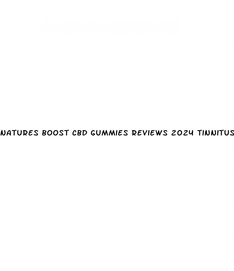 natures boost cbd gummies reviews 2024 tinnitus