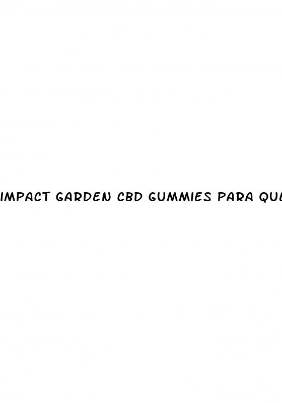 impact garden cbd gummies para que sirve