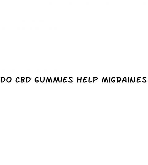 do cbd gummies help migraines