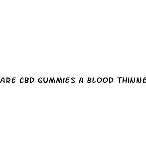 are cbd gummies a blood thinner