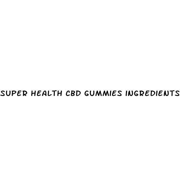 super health cbd gummies ingredients