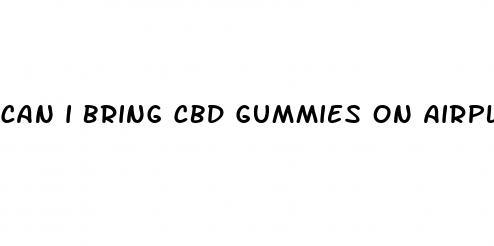 can i bring cbd gummies on airplane