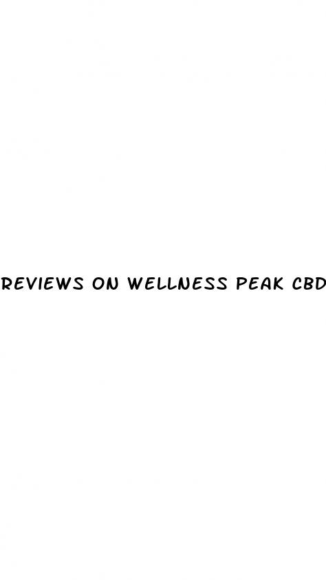 reviews on wellness peak cbd gummies