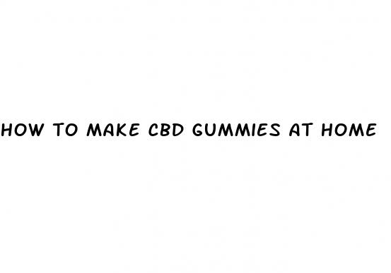 how to make cbd gummies at home