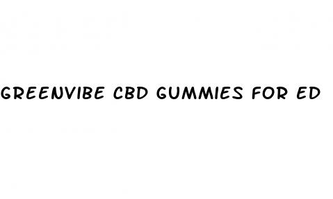 greenvibe cbd gummies for ed