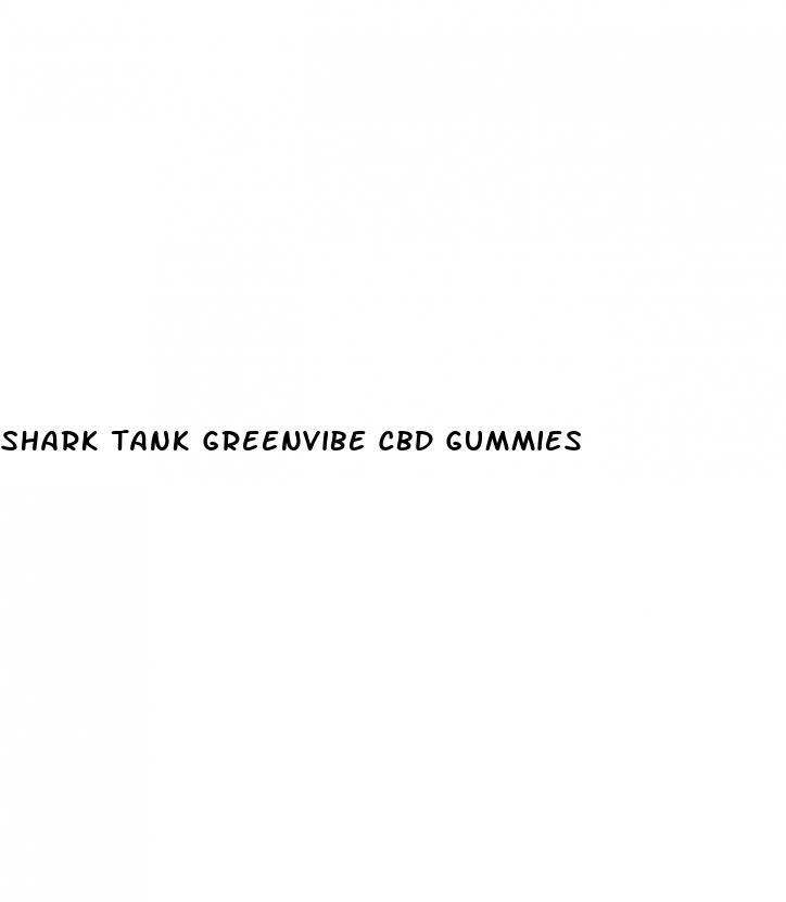 shark tank greenvibe cbd gummies