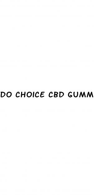 do choice cbd gummies work