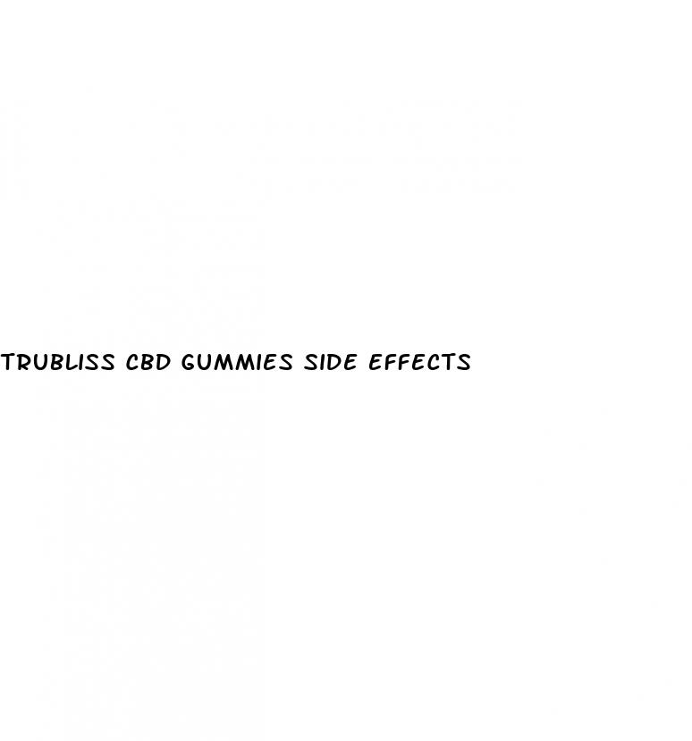 trubliss cbd gummies side effects