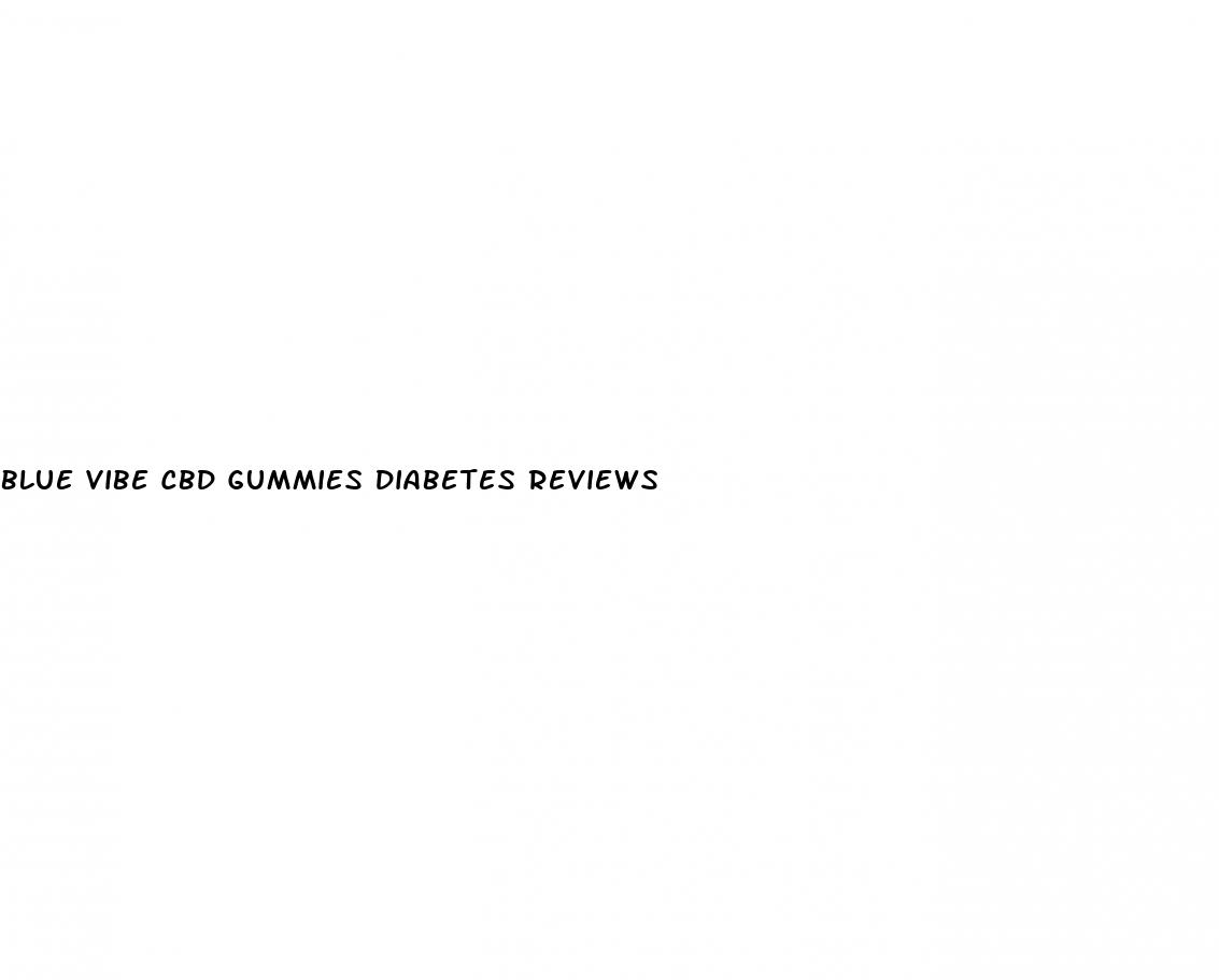 blue vibe cbd gummies diabetes reviews