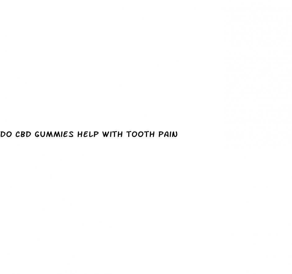 do cbd gummies help with tooth pain