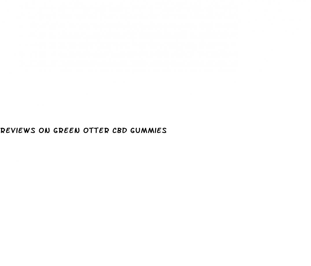 reviews on green otter cbd gummies