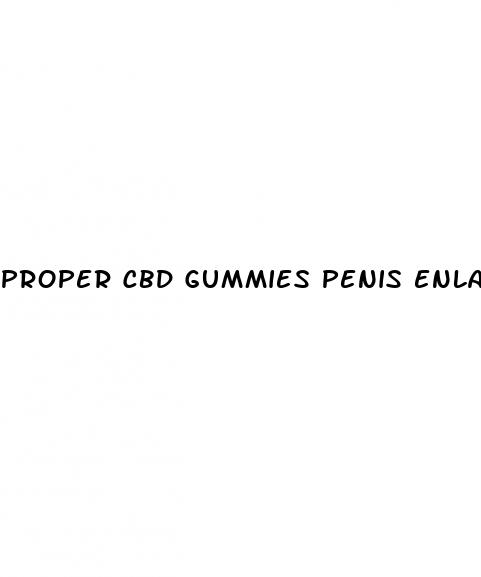 proper cbd gummies penis enlargement