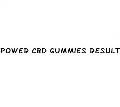 power cbd gummies results