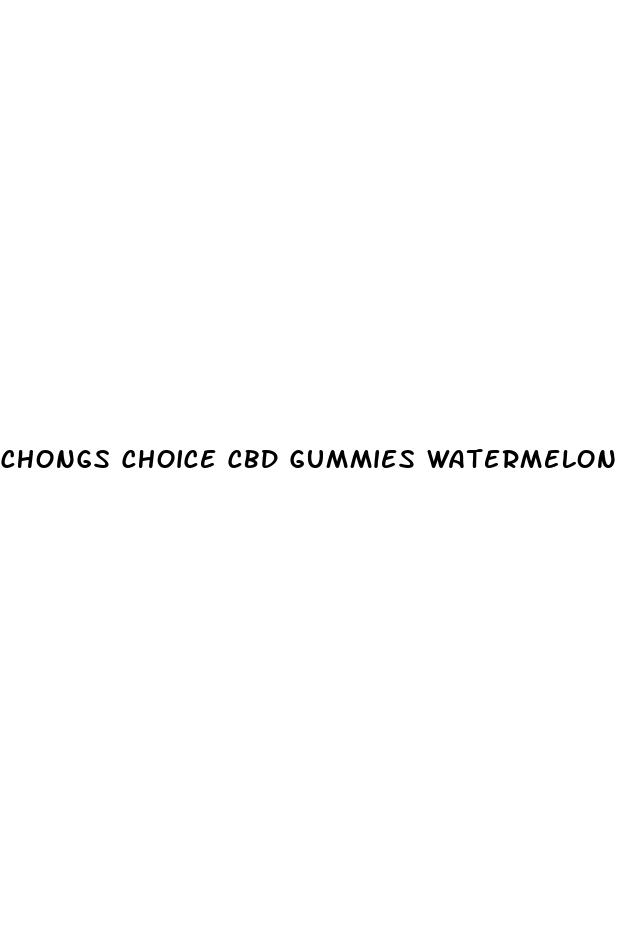 chongs choice cbd gummies watermelon slices