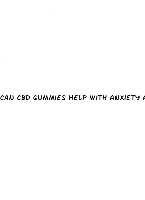 can cbd gummies help with anxiety and depression