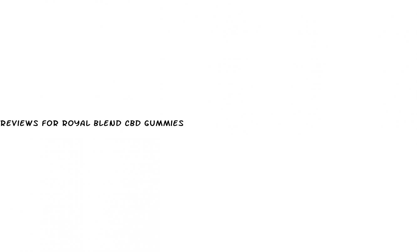 reviews for royal blend cbd gummies