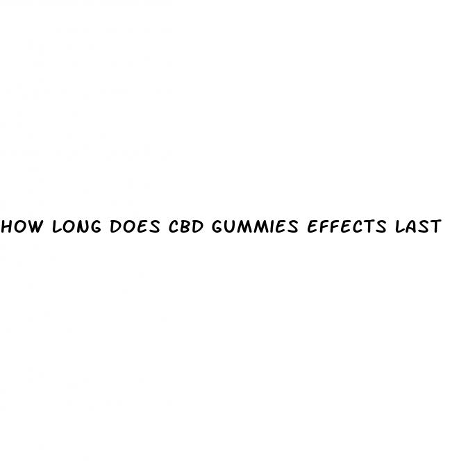 how long does cbd gummies effects last