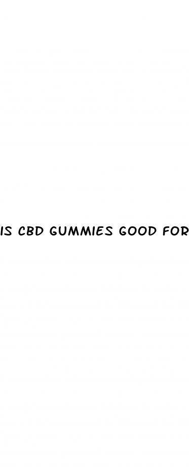 is cbd gummies good for naisea and diarrha