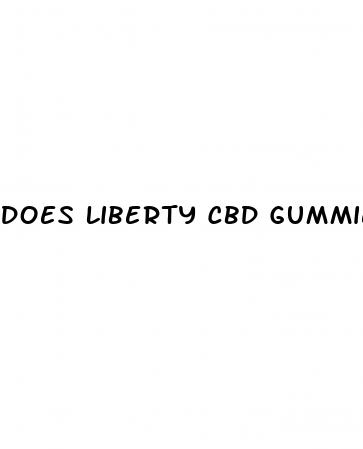 does liberty cbd gummies really work