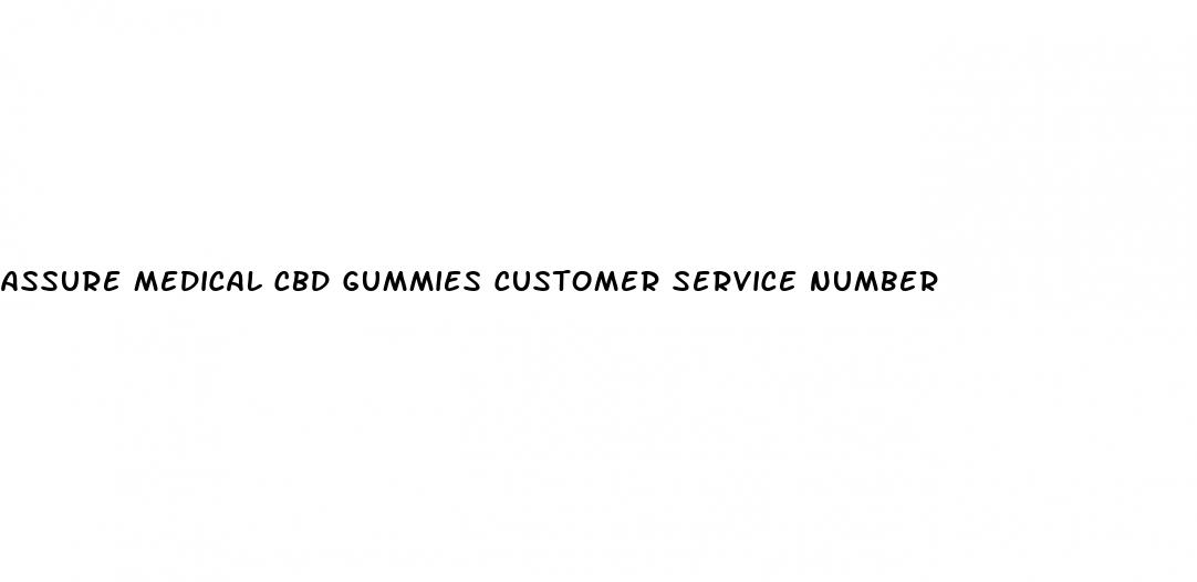 assure medical cbd gummies customer service number