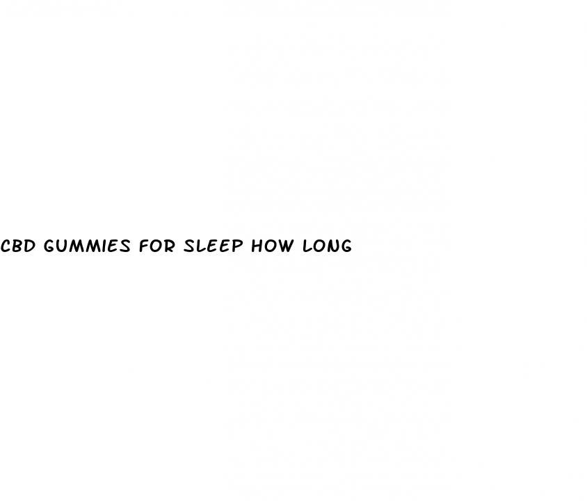 cbd gummies for sleep how long