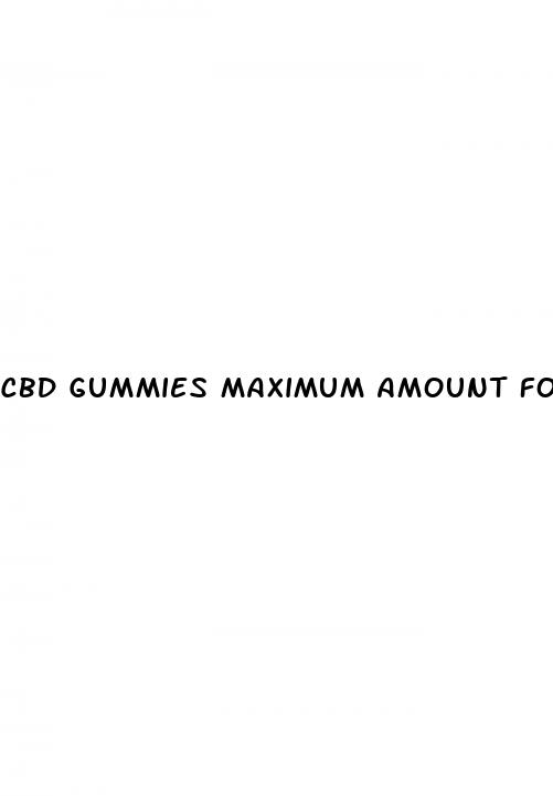 cbd gummies maximum amount for pain