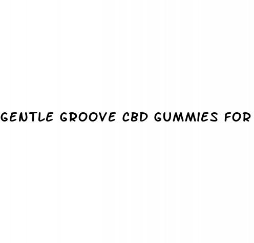 gentle groove cbd gummies for ed