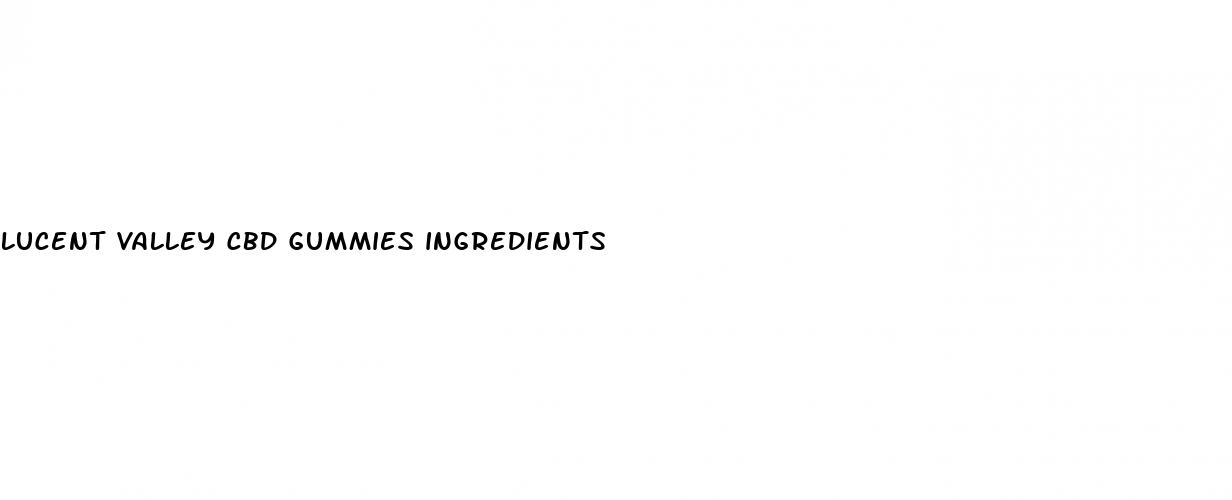 lucent valley cbd gummies ingredients