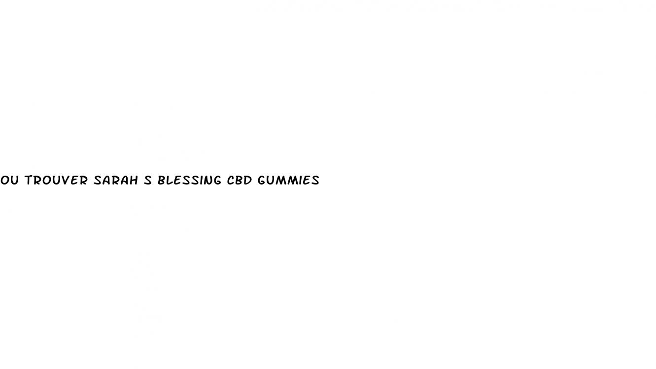 ou trouver sarah s blessing cbd gummies