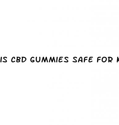 is cbd gummies safe for kids