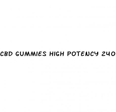 cbd gummies high potency 240 mg