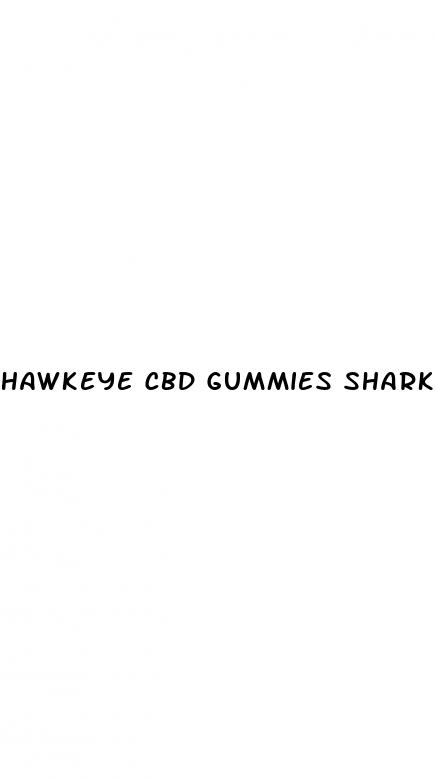 hawkeye cbd gummies shark tank