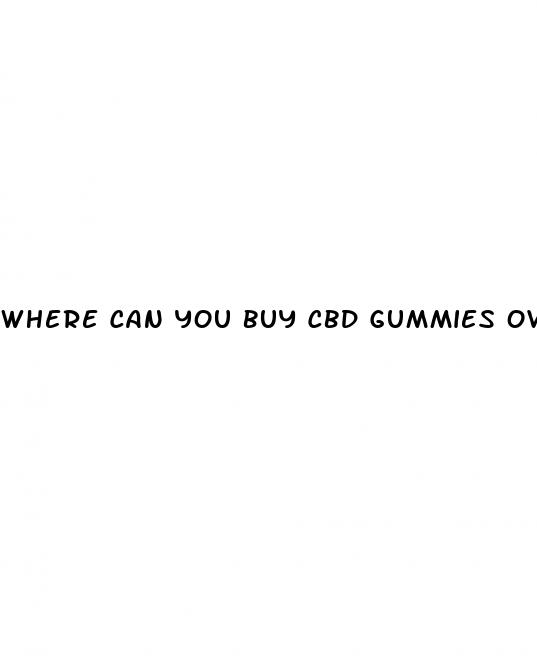 where can you buy cbd gummies over the counter