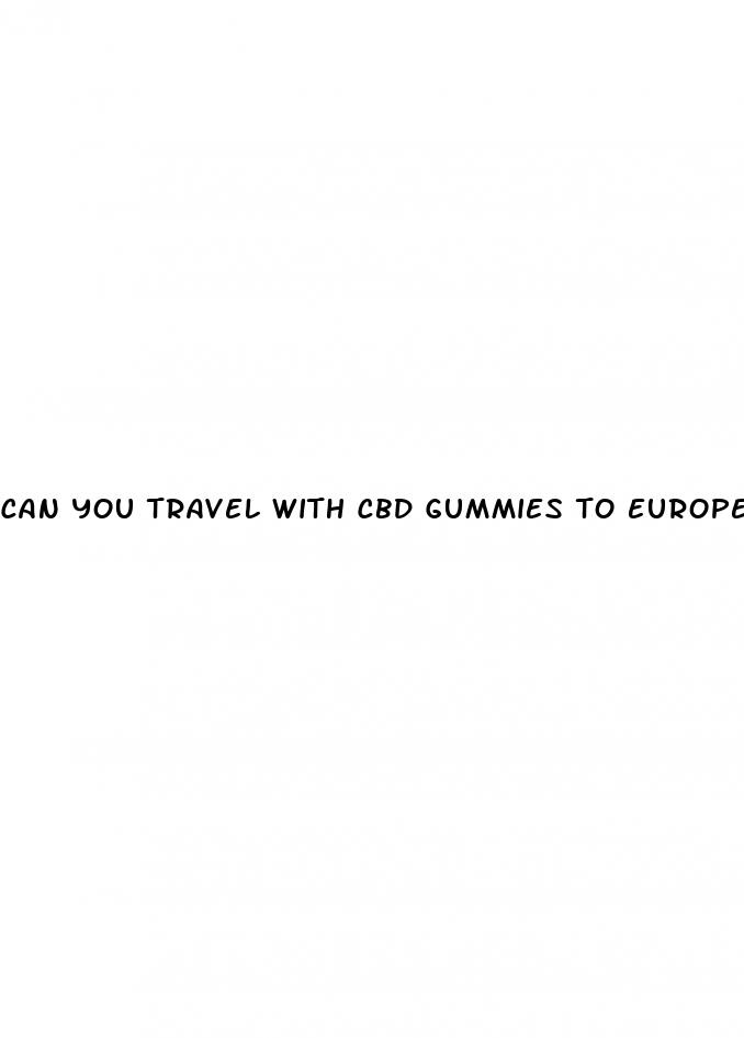 can you travel with cbd gummies to europe